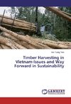 Timber Harvesting in Vietnam-Issues and Way Forward in Sustainability