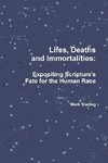 Lifes, Deaths and Immortalities