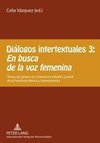Diálogos intertextuales 3:. En busca de la voz femenina
