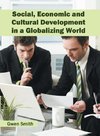 Social, Economic and Cultural Development in a Globalizing World
