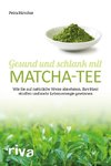 Hirscher, P: Gesund und schlank mit Matcha-Tee