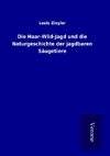 Die Haar-Wild-Jagd und die Naturgeschichte der jagdbaren Säugetiere