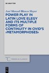 Power Play in Latin Love Elegy and its Multiple Forms of Continuity in Ovid's 