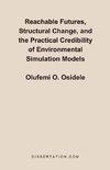 Reachable Futures, Structural Change, and the Practical Credibility of Environmental Simulation Models