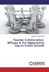 Teacher Collaboration, Efficacy & the Opportunity Gap in Urban Schools