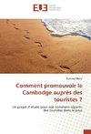 Comment promouvoir le Cambodge auprès des touristes ?