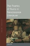 Hui, A: The Poetics of Ruins in Renaissance Literature