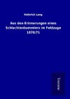 Aus den Erinnerungen eines Schlachtenbummlers im Feldzuge 1870/71
