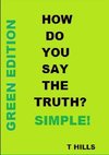 How Do You Say The Truth?  Simple (Green Edition)