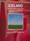 Iceland Energy Policy, Laws and Regulation Handbook Volume 1 Strategic Information and Basic Laws