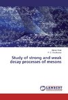 Study of strong and weak decay processes of mesons