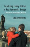Gendering Family Policies in Post-Communist Europe