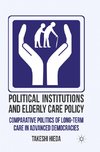 Political Institutions and Elderly Care Policy