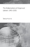 The Globalizations of Organized Labour