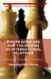Émigré Scholars and the Genesis of International Relations
