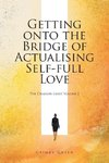 Getting onto the Bridge of Actualising Self-full Love