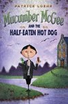 Mucumber McGee and the Half-Eaten Hot Dog