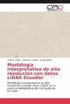 Morfología interpretativa de alta resolución con datos LiDAR Ecuador