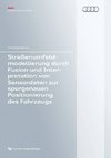 Straßenumfeldmodellierung durch Fusion und Interpretation von Sensordaten zur spurgenauen Positionierung des Fahrzeugs