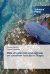 Role of selenium and calcium on cadmium toxicity in Tilapia