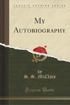 Mcclure, S: My Autobiography (Classic Reprint)