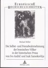 Die Selbst- und Fremdwahrnehmung der bosnischen Völker in der historischen Prosa von Ivo Andri¿ und Isak Samokovlija