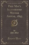 May, P: Phil May's Illustrated Winter Annual, 1893 (Classic