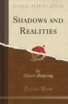 Gehring, A: Shadows and Realities (Classic Reprint)