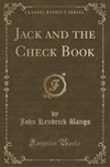 Bangs, J: Jack and the Check Book (Classic Reprint)