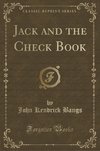 Bangs, J: Jack and the Check Book (Classic Reprint)