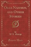 George, W: Olga Nazimov, and Other Stories (Classic Reprint)