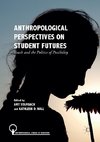 Anthropological Perspectives on Student Futures