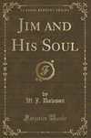 Dawson, W: Jim and His Soul (Classic Reprint)