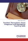 Teachers' Perceptions about Integrated and Segregated Teaching skills