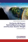 Similarity All-Known Particle/Resonance Mass and Nuclear Atomic Weight