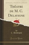 Delavigne, C: Théatre de M. C. Delavigne, Vol. 2 (Classic Re