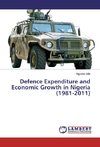 Defence Expenditure and Economic Growth in Nigeria (1981-2011)