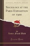 Ward, L: Sociology at the Paris Exposition of 1900 (Classic