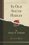 Eastman, S: In Old South Hadley (Classic Reprint)