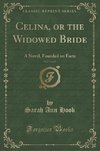 Hook, S: Celina, or the Widowed Bride, Vol. 1 of 3