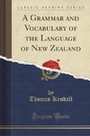 Kendall, T: Grammar and Vocabulary of the Language of New Ze