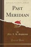 Sigourney, M: Past Meridian (Classic Reprint)