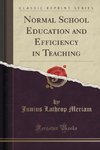 Meriam, J: Normal School Education and Efficiency in Teachin