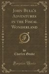 Geake, C: John Bull's Adventures in the Fiscal Wonderland (C
