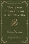 Carleton, W: Traits and Stories of the Irish Peasantry, Vol.