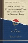 Case, E: New Reptiles and Stegocephalians From the Upper Tri