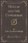 Bangs, J: Mollie and the Unwiseman (Classic Reprint)