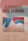 A Teacher's Guide to Drama