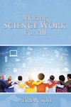 MAKING SCIENCE WORK FOR ALL