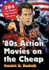 Budnik, D:  '80s Action Movies on the Cheap